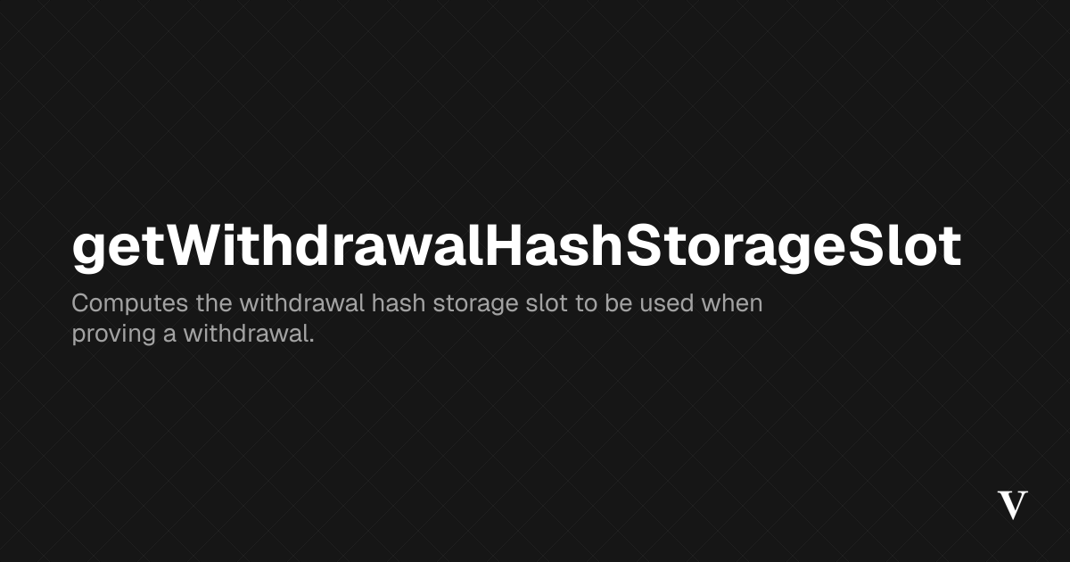 getWithdrawalHashStorageSlot · Viem
